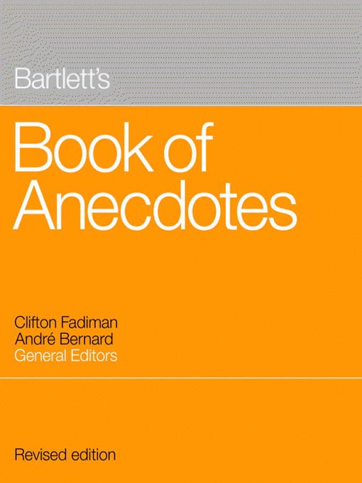 Title details for Bartlett's Book of Anecdotes by Andre Bernard - Available